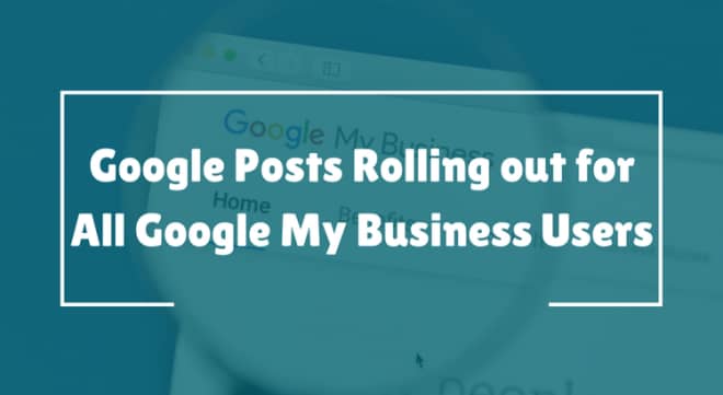 Google Posts Rolling out for All Google My Business Users