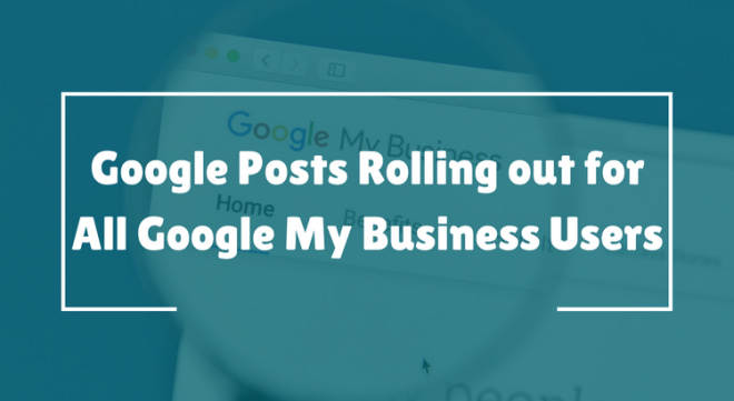 Google Posts Rolling out for All Google My Business Users