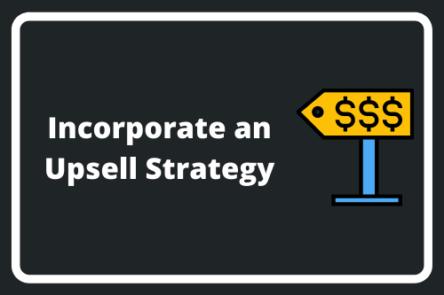 Incorporate an Upsell Strategy