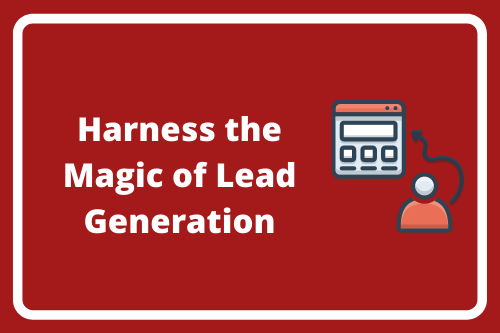 Harness the Magic of Lead Generation